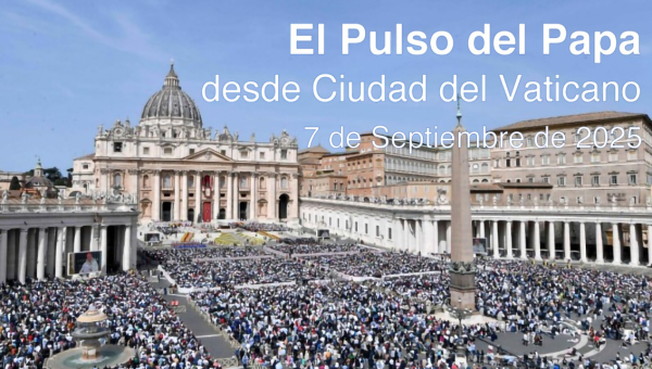 Ver y Creer, Informativo radiofónico semanal (07/09/2025)