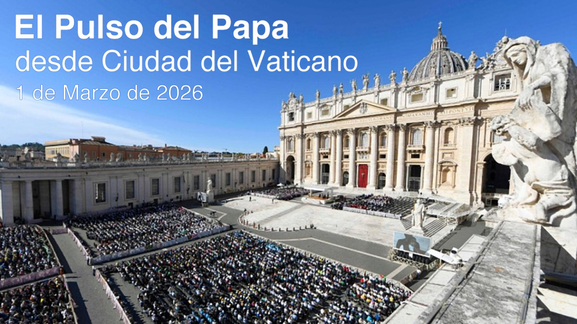 Ver y Creer, Informativo radiofónico semanal (01/03/2026)